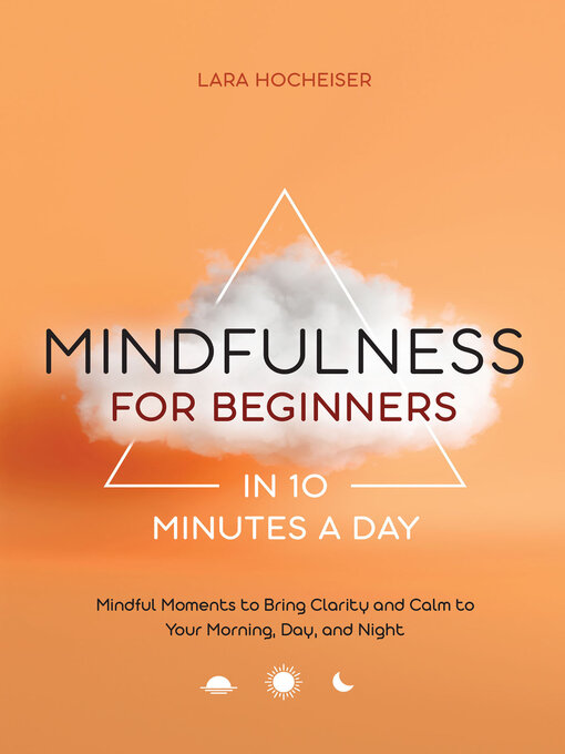 Title details for Mindfulness for Beginners in 10 Minutes a Day by Lara Hocheiser - Available